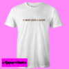 1 800 Did I Ask T-shirt THD