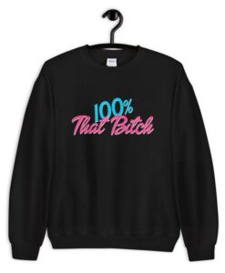 100-That-Bitch-Unisex-Crewneck-Sweatshirt THD