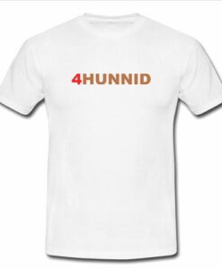 4hunnid tshirt