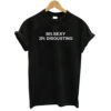 80-SEXY-20-DISGUSTING-T-shirt-THD