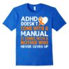 ADHD Doesn't Come With A Manual Mother THD