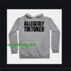 ALLEGEDLY TIKTOKER HOODIE THD