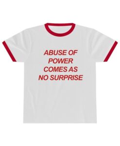 Abuse Of Power Comes As No Surprise - Unisex Ringer Tee - Activist - BLM