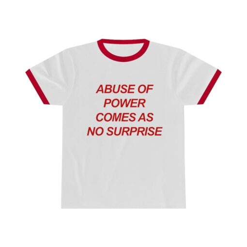 Abuse Of Power Comes As No Surprise - Unisex Ringer Tee - Activist - BLM
