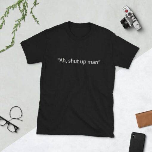 Ah shut up man Short-Sleeve T-Shirt THD
