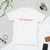 Ah, shut up man Short-Sleeve Unisex T-Shirt THD