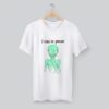 Alien Quote I Cum In Peace T Shirt KM