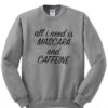 All I need is mascara and caffeine sweatshirt