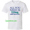 All You Need Is Sweet Tight Pussy T Shirt THD