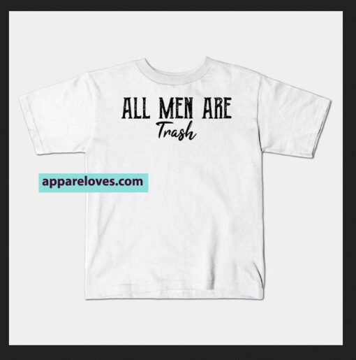 All men are trash T-SHIRT TEE THD