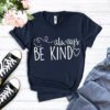 Always be Kind Shirt Mom T-Shirt ZNF08