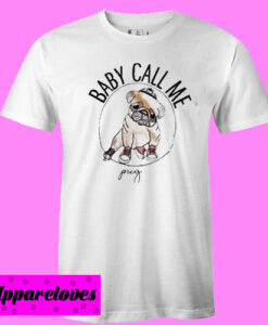 Baby Call Me Pug T shirt
