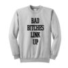 Bad Bitches Link Up Sweatshirt