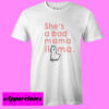 Bad mama llama T shirt