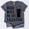 Beer Will Be My Valentine TShirt ZNF08