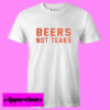Beers Not Tears Text T Shirt