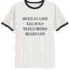 Birthplace Earth Race Human Politics Freedom Religion Love Ringer T-Shirt