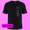 Bitch T Shirt