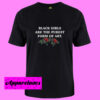 Black Girls Are The Purest From Of Art T Shirt
