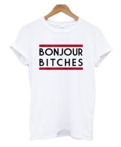 Bonjour Bitches T Shirt AY