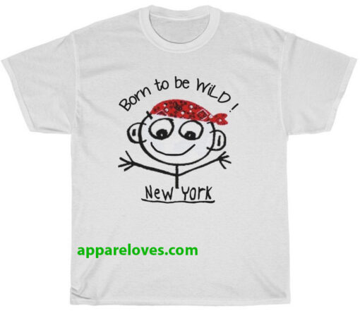 Born To Be Wild New York T Shirt thd