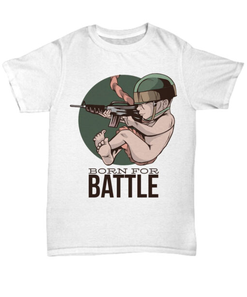 Born for battle t-shirt