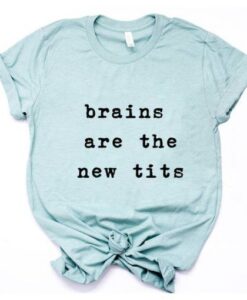 Brains are the new Tits T-Shirt ZNF08