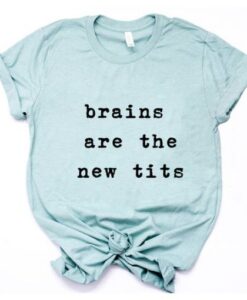 Brains are the new Tits T-Shirt ZNF08