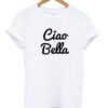Ciao bella t shirt ZNF08