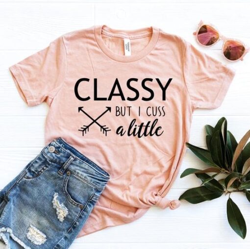 Classy But I Cuss a Little Tshirt ZNF08