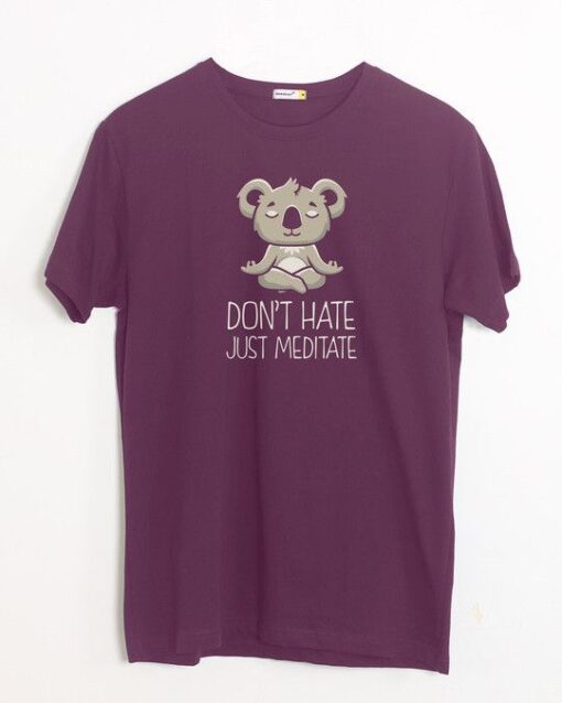 DONT HAVE JUST MEDITATE TSHIRT ZNF08