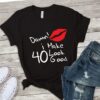 Damn i make 40 look good TSHIRT ZNF08