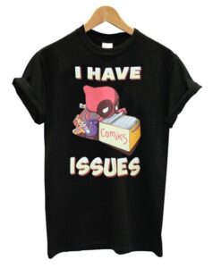 Deadpool I Have Issues T shirt ZNF08
