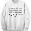 Ed Sheeran Kiss Me Like You Wanna be Loved Sweatshirt