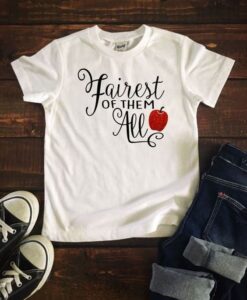 Fairest of them All T shirt ZNF08