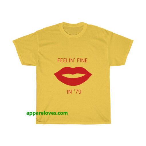 Feelin fine in 79 T shirt thd