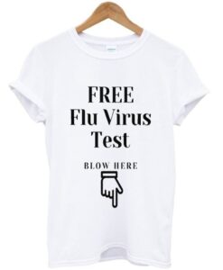 Free Flu Virus Test T shirt ZNF08