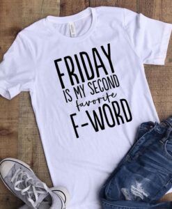 Friday is my Second Favorite F-word T-shirt ZNF08