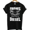 Fridays For Diesel T Shirt