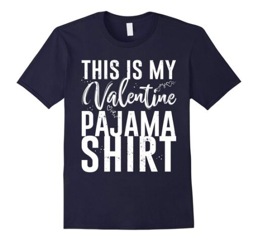 Funny Valentines Day Pajama T Shirt ZNF08