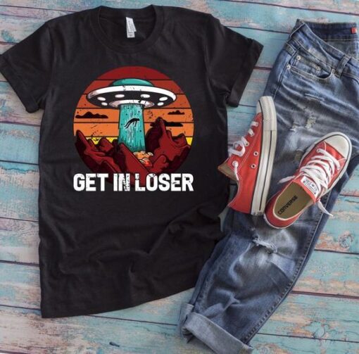 Get In Loser T Shirt ZNF08
