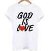 God Is Love T Shirt ZNF08