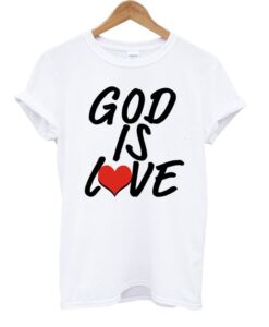 God Is Love T Shirt ZNF08