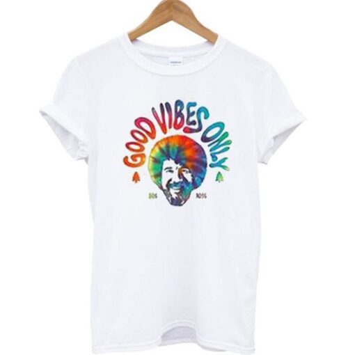 Good Vibes Only Bob Ross T Shirt ZNF08