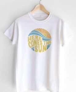 Here Comes the Sun T-shirt ZNF08