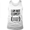 I Am Not Clumsy Tank Top