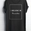 I BELIEVE IN MIRACLE T SHIRT THD