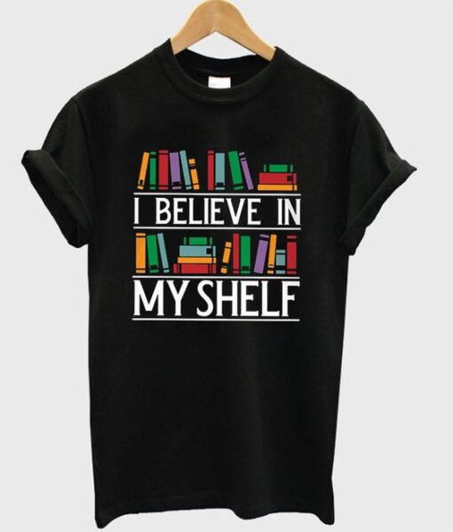 I Believe In My Shelf Book T-shirt