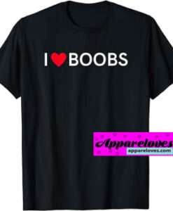 I LOVE Boob Shirt THD