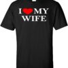 I Love My Wife Adult T-Shirt THD